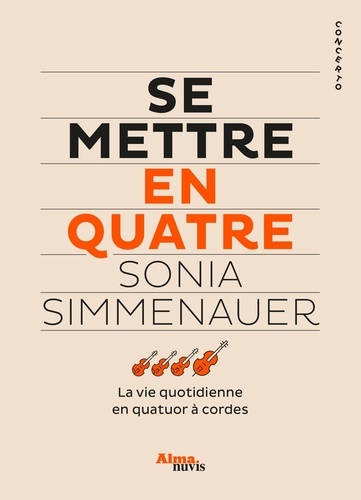 Se mettre en quatre. La vie quotidienne en quatuor à cordes