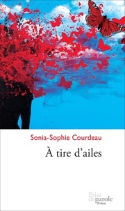Sonia-Sophie Courdeau - À tire d’ailes.