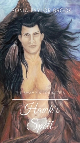  Sonia Taylor Brock - Hawk's Spell - The Swamp Witch Series, #4.