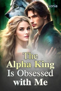 The Alpha King Is Obsessed with Me