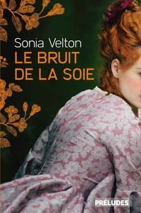 Sonia Velton - Le bruit de la soie.