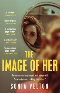 Sonia Velton - The Image of Her - The perfect bookclub read you'll want to discuss with everyone you know.