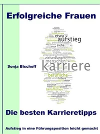Erfolgreiche Frauen - Die besten Karrieretipps