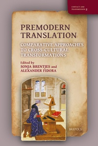Sonja Brentjes et Alexander Fidora - Premodern Translation - Comparative Approaches to Cross-Cultural Transformations.