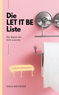 Téléchargez des livres de google books pour allumer Die LET IT BE Liste  - Die Kunst des Sein-Lassens. 9783757841577