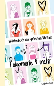 Wörterbuch der gelebten Vielfalt: Polyamorie &amp; mehr