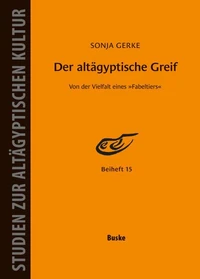 Der altägyptische Greif – Von der Vielfalt eines Fabeltiers