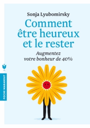 Sonja Lyubomirsky - Comment être heureux et le rester.