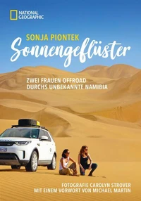 Reiseabenteuer: Sonnengeflüster. Zwei Frauen offroad durch Namibia. Eine unvergessliche Safari Reise per Land Rover 4x4 durch Afrika.
