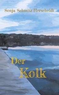 Sonja Schmitz-Herscheidt - Der Kolk.