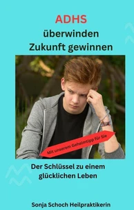 ADHS überwinden, Zukunft gewinnen