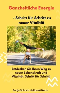 Ganzheitliche Energie –  Schritt für Schritt zu neuer Vitalität
