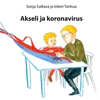 Sonja Sulkava et Inkeri Tanhua - Akseli ja koronavirus.