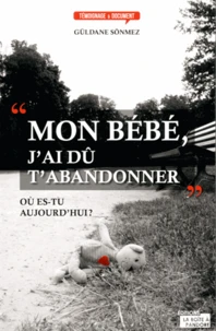 "Mon bébé j'ai du t'abandonner"
