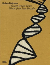 Belkis Balpinar Through Woven Times