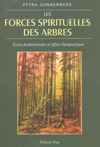 Les Forces Spirituelles Des Arbres. Forces Fondamentales Et Effets Therapeutiques
