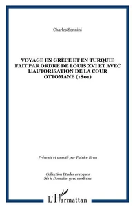 Voyage en Grèce et en Turquie, fait par ordre de Louis XVI et avec l'autorisation de la cour ottomane, 1801