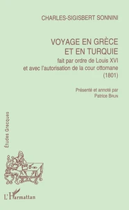 Voyage en Grèce et en Turquie, fait par ordre de Louis XVI et avec l'autorisation de la cour ottomane, 1801