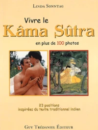 Vivre Le Kama Sutra En Plus De 100 Photos. 23 Positions Inspirees Du Texte Indien De Reference