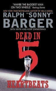 Sonny Barger - Dead in 5 Heartbeats.