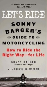 Sonny Barger et Darwin Holmstrom - Let's Ride - Sonny Barger's Guide to Motorcycling.