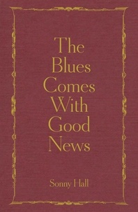 Sonny Hall - The Blues Comes With Good News - The perfect gift for the poetry lover in your life.