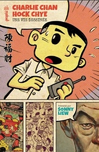 Sonny Liew - Charlie Chan Hock Chye - Une vie dessinée.
