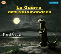 Karel Capek - La guerre des salamandres. 1 CD audio MP3