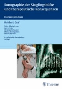 Sonographie der Säuglingshüfte und therapeutische Konsequenzen - Ein Kompendium.