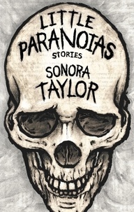  Sonora Taylor - Little Paranoias: Stories.