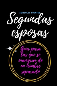 SEGUNDAS ESPOSAS, guía para las que se enamoran de un hombre separado