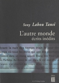 Sony Labou Tansi - L'autre monde - Ecrits inédits.