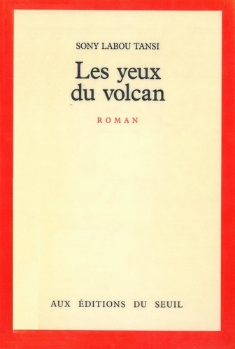 Sony Labou Tansi - Les Yeux du volcan.