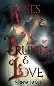 Roses and Bruises and Love
