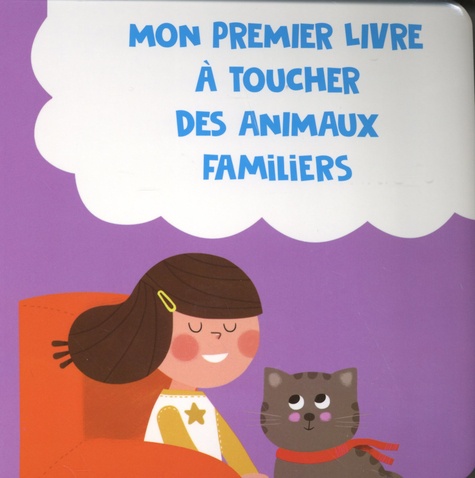 Soo Shi Min et Arthur Beauregard - Mon premier livre à toucher des animaux familiers.