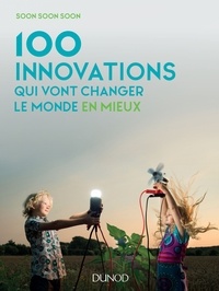  Soon Soon Soon - 100 innovations qui vont changer le monde en mieux.