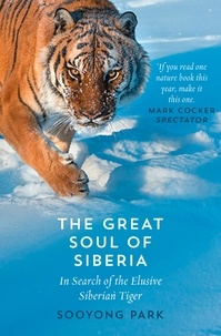 Sooyong Park - The Great Soul of Siberia - In Search of the Elusive Siberian Tiger.