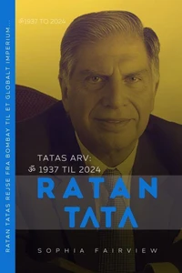 Ratan Tata - Tatas Arv: 1937 til 2024 Ratan Tatas rejse fra Bombay til et globalt imperium...