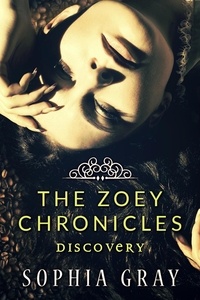  Sophia Gray - The Zoey Chronicles: Discovery (Vol. 2) - The Zoey Chronicles, #2.