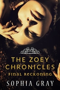 Sophia Gray - The Zoey Chronicles: Final Reckoning (Vol. 4) - The Zoey Chronicles, #4.