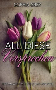All diese Versprechen: Eine Variation von Stolz und Vorurteil