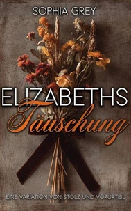 Elizabeths Täuschung: Eine Variation von Stolz und Vorurteil