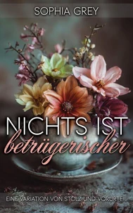 Nichts ist betrügerischer: Eine Variation von Stolz und Vorurteil