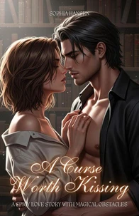 A Curse Worth Kissing: A Spicy Love Story with Magical Obstacles