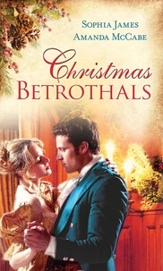 Sophia James et Amanda McCabe - Christmas Betrothals - Mistletoe Magic (Men of Danger, Book 1) / The Winter Queen.