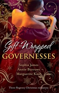 Sophia James et Annie Burrows - Gift-Wrapped Governesses - Christmas at Blackhaven Castle / Governess to Christmas Bride / Duchess by Christmas.