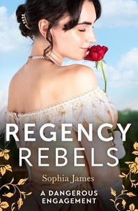 Sophia James - Regency Rebels: A Dangerous Engagement - Marriage Made in Rebellion (The Penniless Lords) / Marriage Made in Hope.