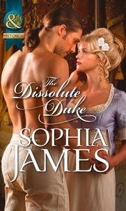 Sophia James - The Dissolute Duke.