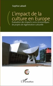 Sophia Labadi - L'impact de la culture en Europe - Evaluation des impacts socio-économiques de projets de régénération culturelle.