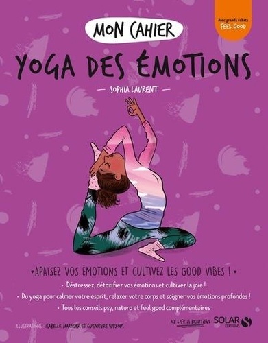 Mon cahier Yoga des émotions de Sophia Laurent - Grand Format - Livre -  Decitre